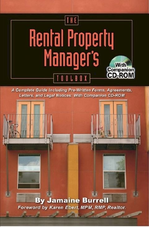 The Rental Property Manager's Toolbox A Complete Guide Including Pre-Written Forms, Agreements, Letters, and Legal Notices: With Companion CD-ROM(Kobo/電子書)