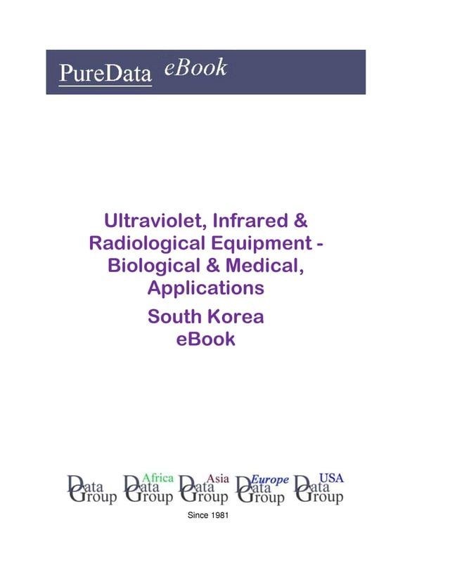  Ultraviolet, Infrared & Radiological Equipment - Biological & Medical, Applications in South Korea(Kobo/電子書)