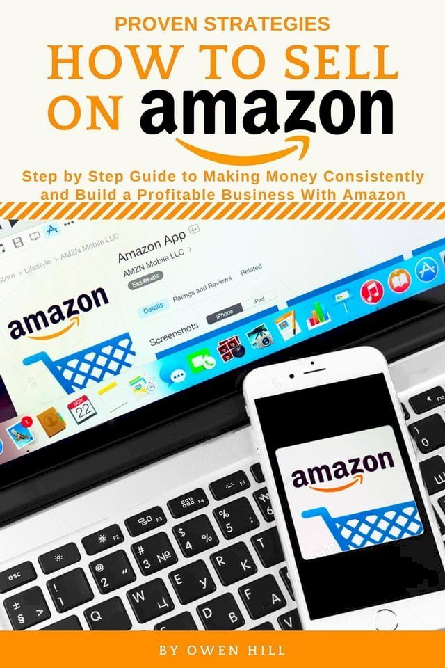  How to Sell on Amazon: Step by Step Guide to Making Money Consistently and Build a Profitable Business with Amazon(Kobo/電子書)