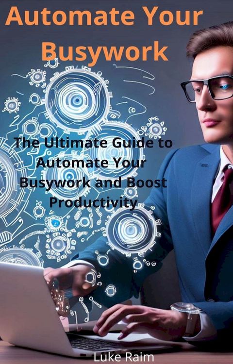 Automate Your Busywork(Kobo/電子書)