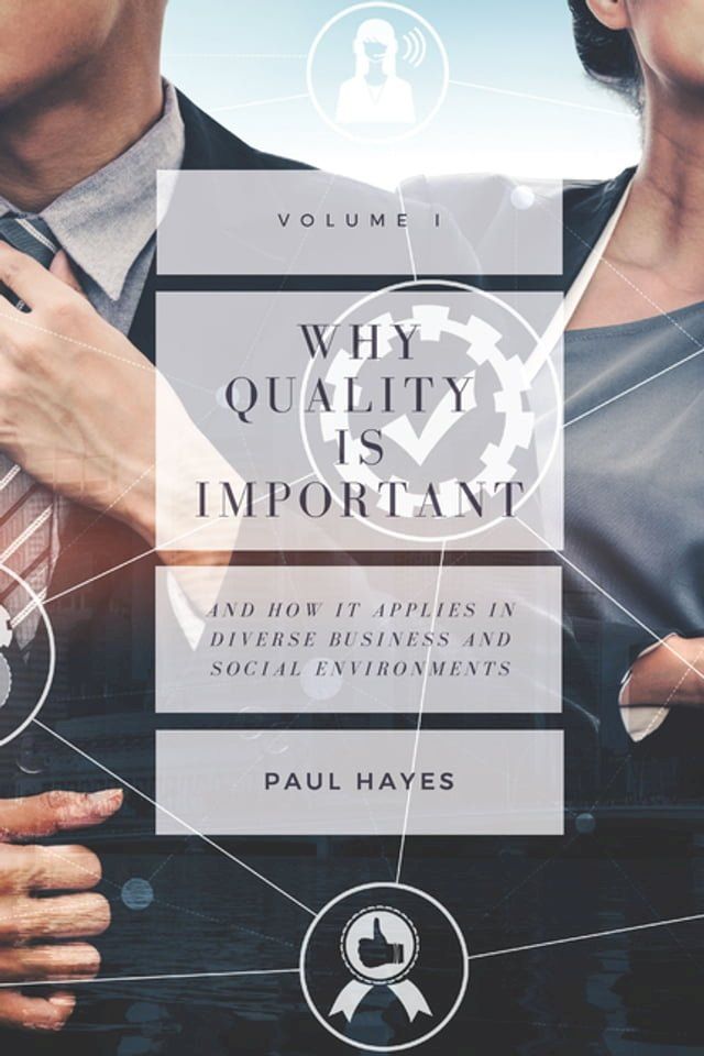  Why Quality is Important and How It Applies in Diverse Business and Social Environments, Volume I(Kobo/電子書)