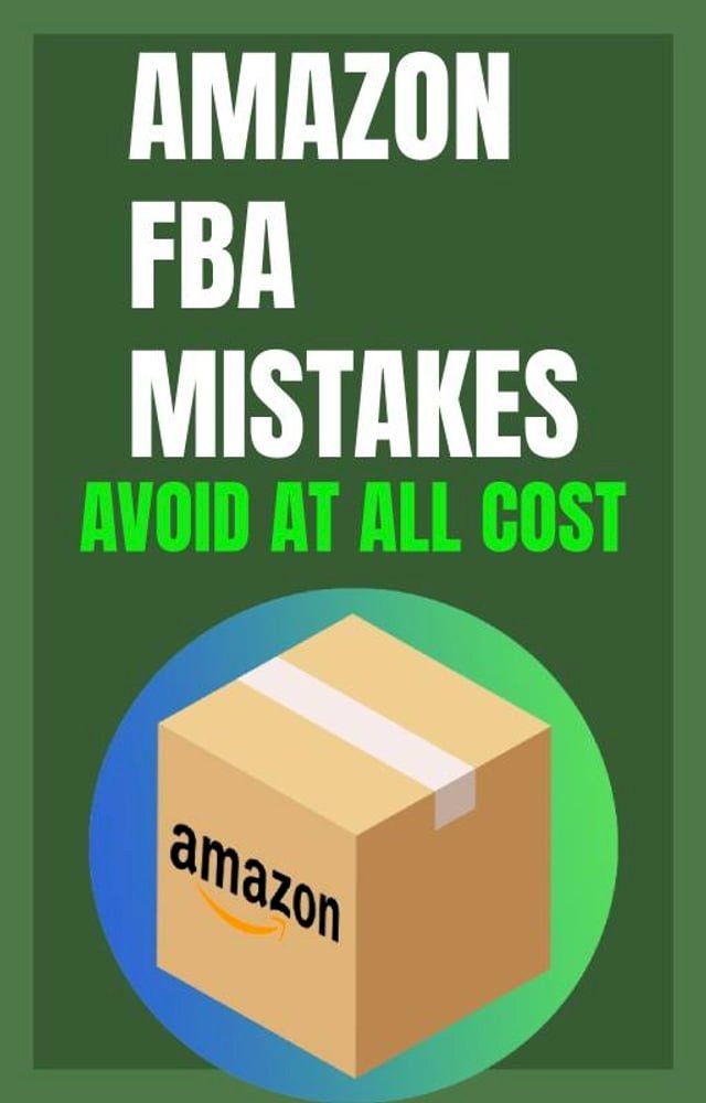  Amazon FBA Mistakes To Avoid; Best Amazon FBA Blueprint For Starting An Amazon Fba Business in 2022(Kobo/電子書)