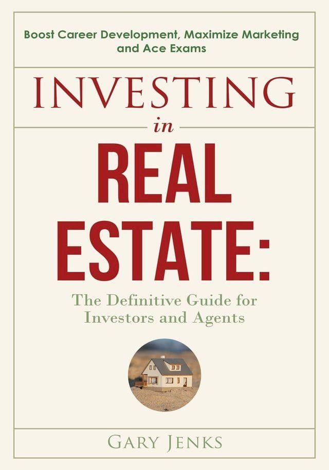  Investing in Real Estate:The Definitive Guide for Investors and Agents Boost Career Development(Kobo/電子書)