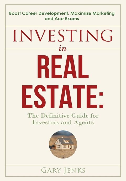 Investing in Real Estate:The Definitive Guide for Investors and Agents Boost Career Development(Kobo/電子書)