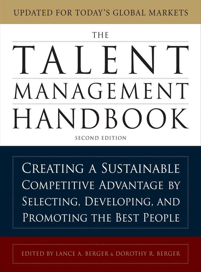  The Talent Management Handbook, Second Edition: Creating a Sustainable Competitive Advantage by Selecting, Developing, and Promoting the Best People(Kobo/電子書)