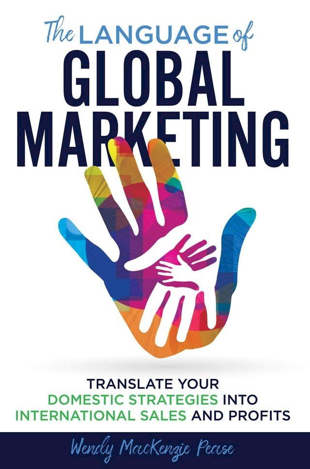  The Language of Global Marketing: Translate Your Domestic Strategies into International Sales and Profits(Kobo/電子書)