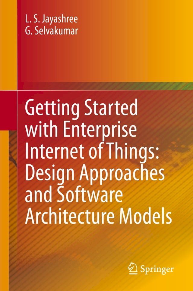  Getting Started with Enterprise Internet of Things: Design Approaches and Software Architecture Models(Kobo/電子書)