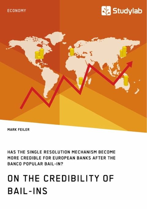 On the Credibility of Bail-ins. Has the Single Resolution Mechanism become more credible for European Banks after the Banco Popular Bail-in?(Kobo/電子書)