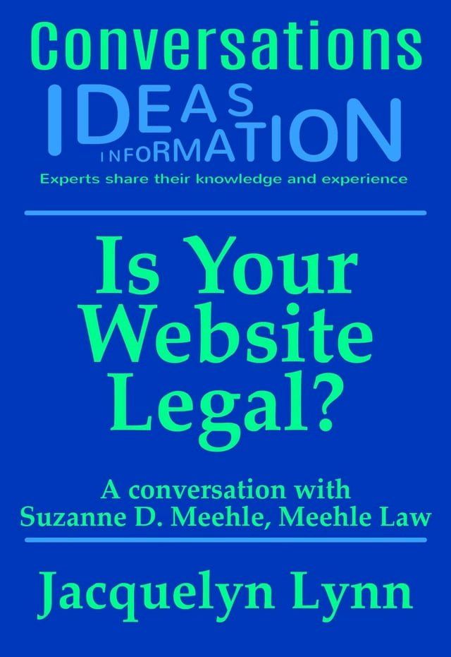  Is Your Website Legal? How To Be Sure Your Website Won’t Get You Sued, Shut Down or in Other Trouble(Kobo/電子書)