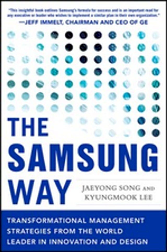  The Samsung Way: Transformational Management Strategies from the World Leader in Innovation and Design(Kobo/電子書)