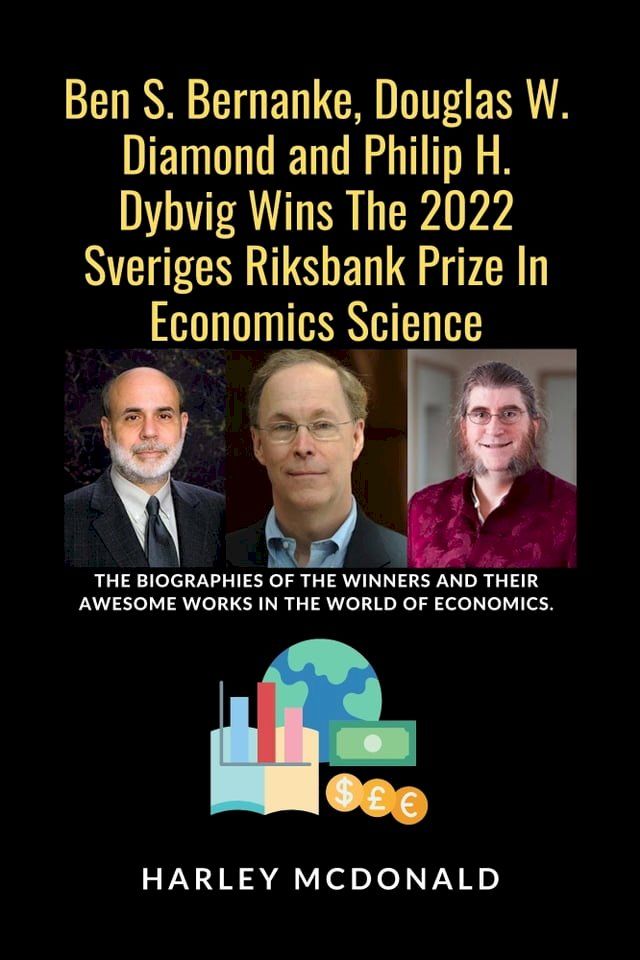  Ben S. Bernanke, Douglas W. Diamond and Philip H. Dybvig Wins The 2022 Sveriges Riksbank Prize In Economics Science(Kobo/電子書)