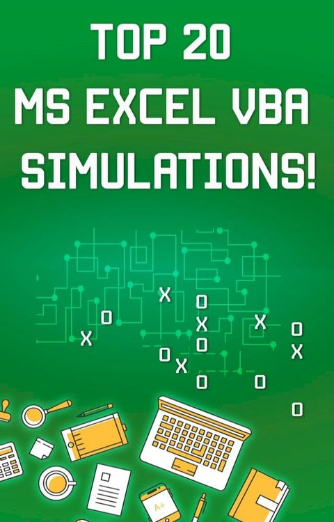 Top 20 MS Excel VBA Simulations, VBA to Model Risk, Investments, Growth, Gambling, and Monte Carlo Analysis(Kobo/電子書)