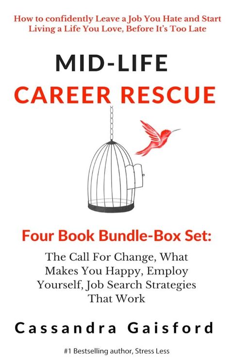 Mid-Life Career Rescue Series Box Set (Books 1-4):The Call For Change, What Makes You Happy, Employ Yourself, Job Search Strategies That Work(Kobo/電子書)