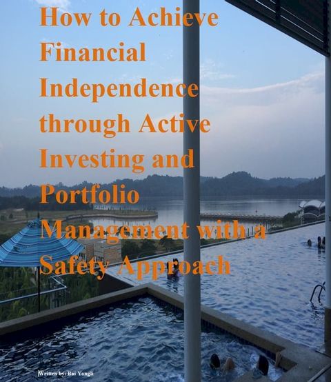 How to achieve financial independence through active investing and portfolio management with a safety approach(Kobo/電子書)