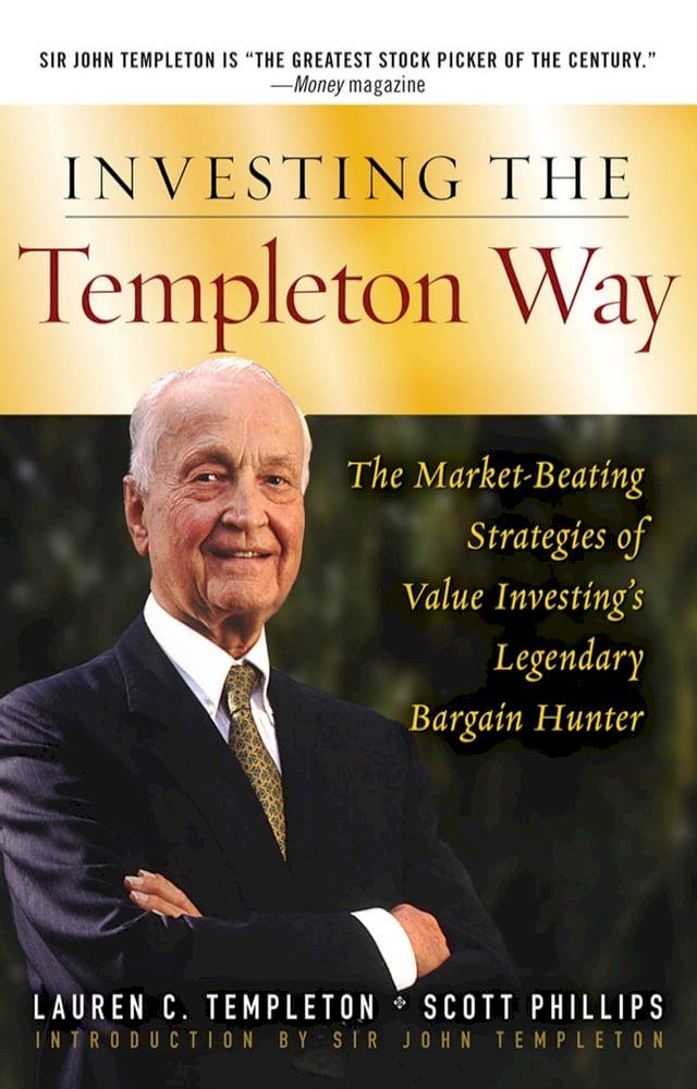  Investing the Templeton Way: The Market-Beating Strategies of Value Investing's Legendary Bargain Hunter(Kobo/電子書)