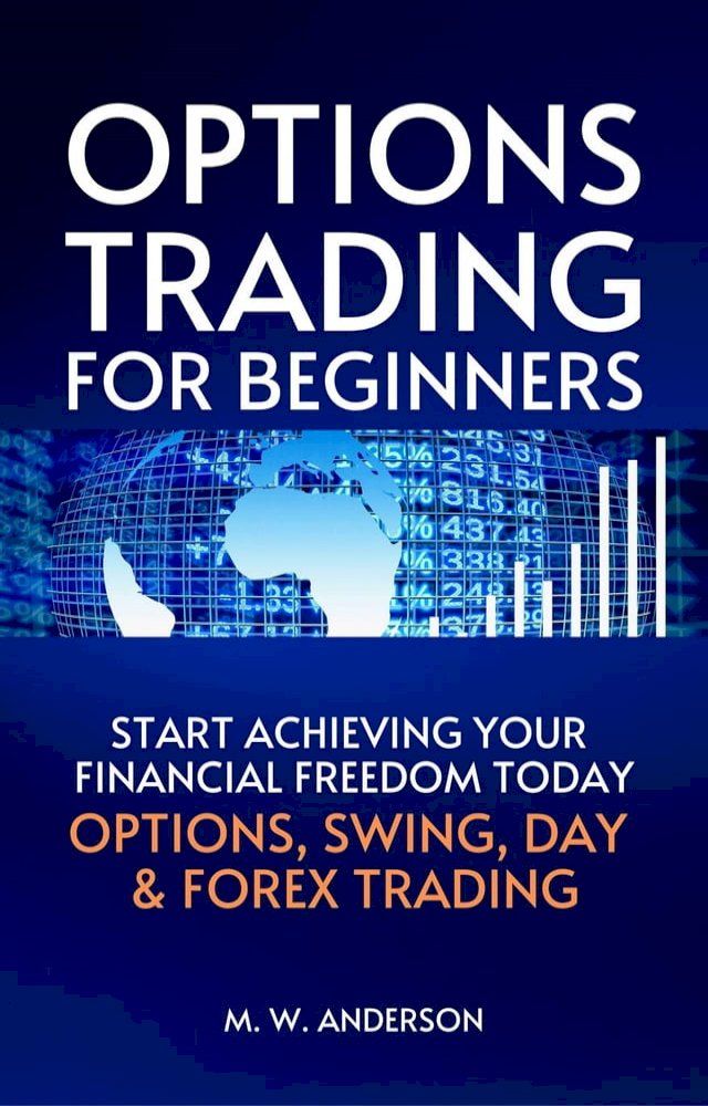  Options Trading for Beginners - The 7-Day Crash Course I Start Achieving Your Financial Freedoom Today I Options, Swing, Day & Forex Trading(Kobo/電子書)