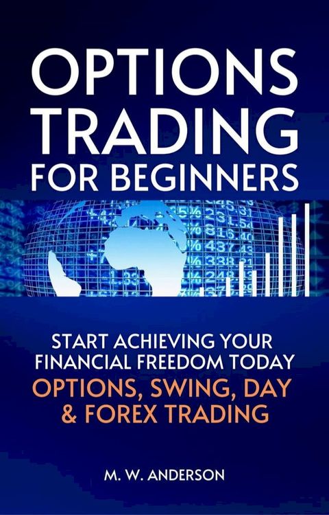 Options Trading for Beginners - The 7-Day Crash Course I Start Achieving Your Financial Freedoom Today I Options, Swing, Day & Forex Trading(Kobo/電子書)