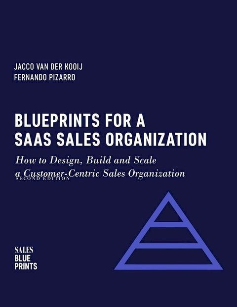 Blueprints for a SaaS Sales Organization: How to Design, Build and Scale a Customer-Centric Sales Organization(Kobo/電子書)