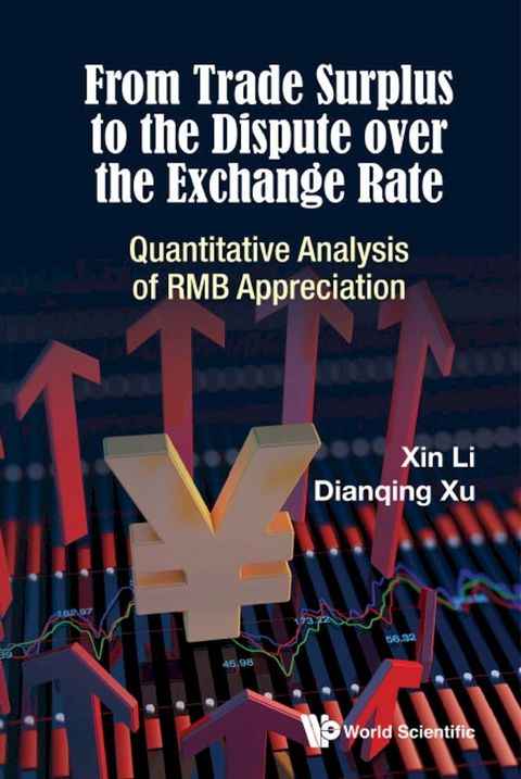 From Trade Surplus To The Dispute Over The Exchange Rate: Quantitative Analysis Of Rmb Appreciation(Kobo/電子書)