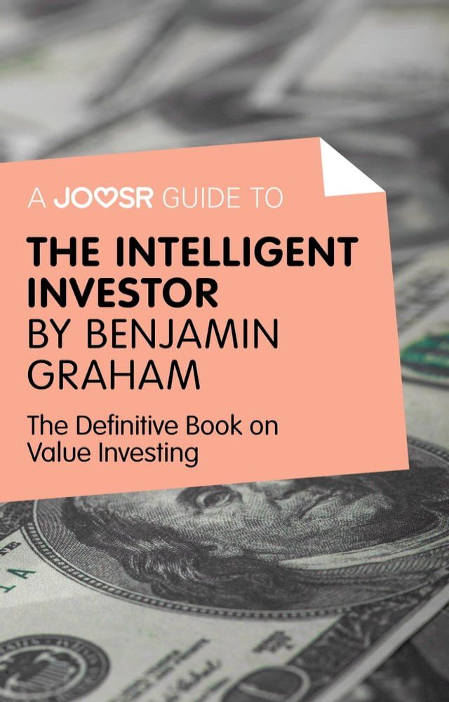  A Joosr Guide to... Intelligent Investor by Benjamin Graham: The Definitive Book on Value Investing - A Book of Practical Counsel(Kobo/電子書)