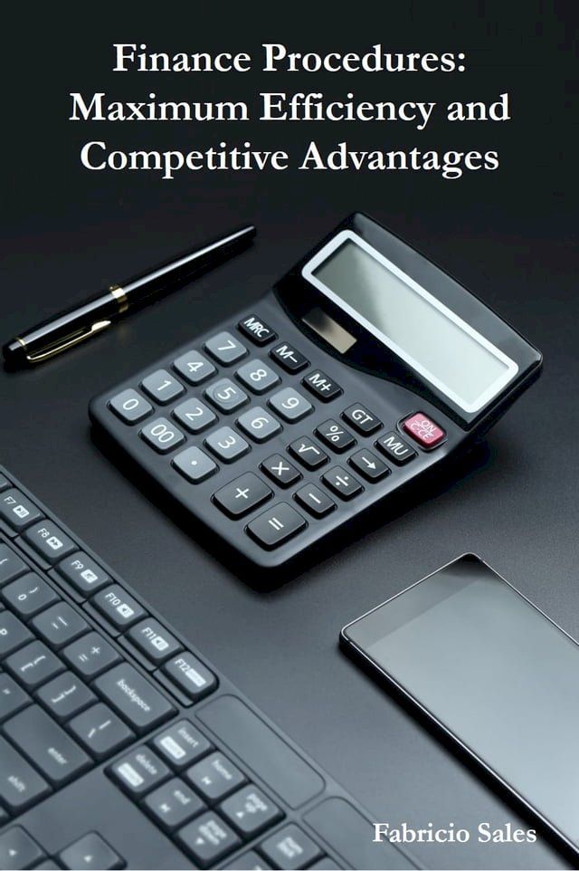  Finance Procedures: Maximum Efficiency and Competitive Advantages(Kobo/電子書)