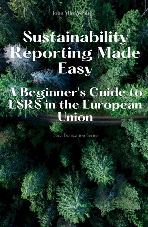 Sustainability Reporting Made Easy - A Beginner's Guide to ESRS in the European Union(Kobo/電子書)