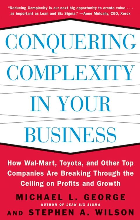 Conquering Complexity in Your Business: How Wal-Mart, Toyota, and Other Top Companies Are Breaking Through the Ceiling on Profits and Growth(Kobo/電子書)