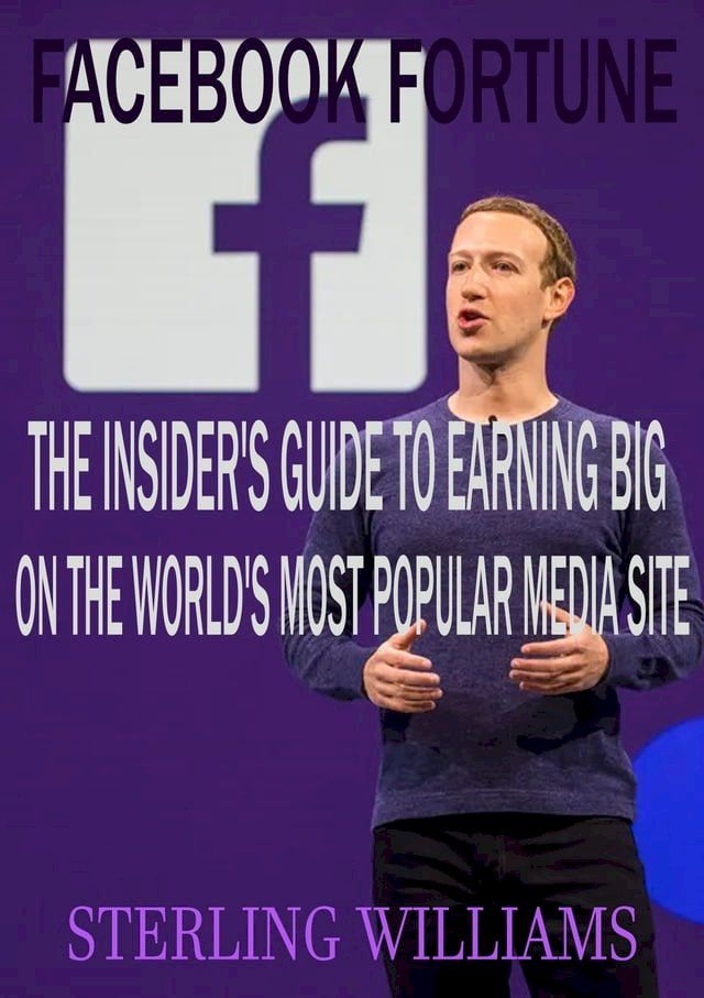  Facebook Fortune: The Insider's Guide to Earning Big on the World's Most Popular Social Media Site(Kobo/電子書)