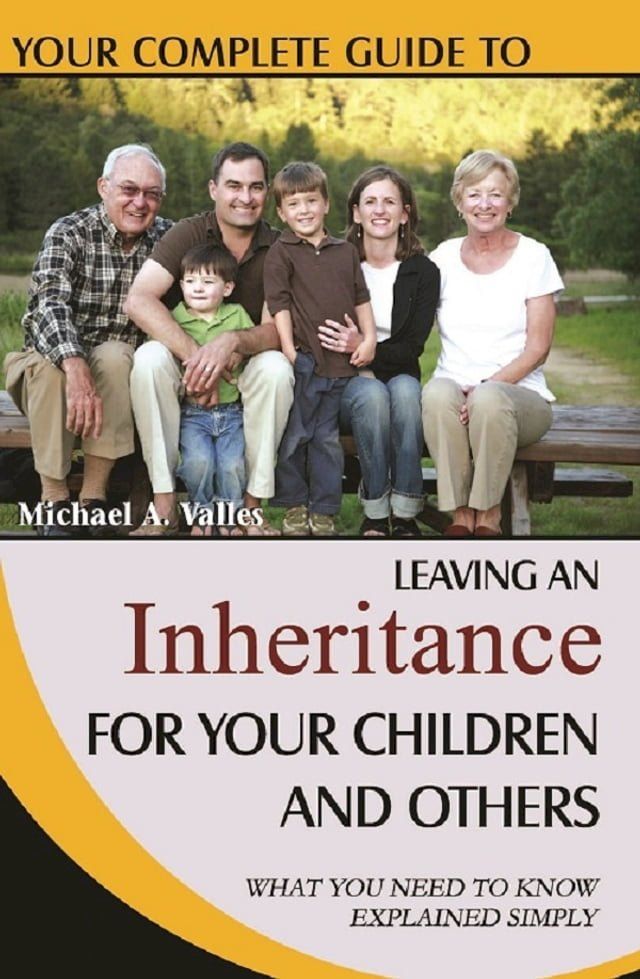  Your Complete Guide to Leaving An Inheritance For Your Children and Others What You Need to Know Explained Simply(Kobo/電子書)