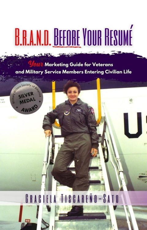 B.R.A.N.D. Before Your Resumé: Your Marketing Guide for Veterans & Military Service Members Entering Civilian Life(Kobo/電子書)