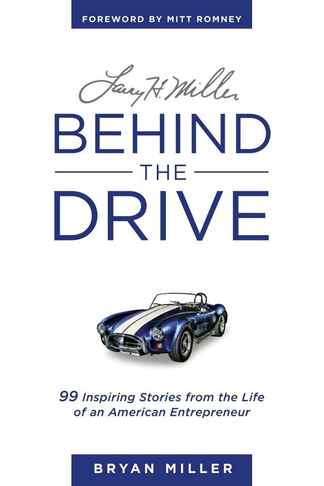  Larry H. Miller—Behind the Drive: 99 Inspiring Stories from the Life of an American Entrepreneur(Kobo/電子書)