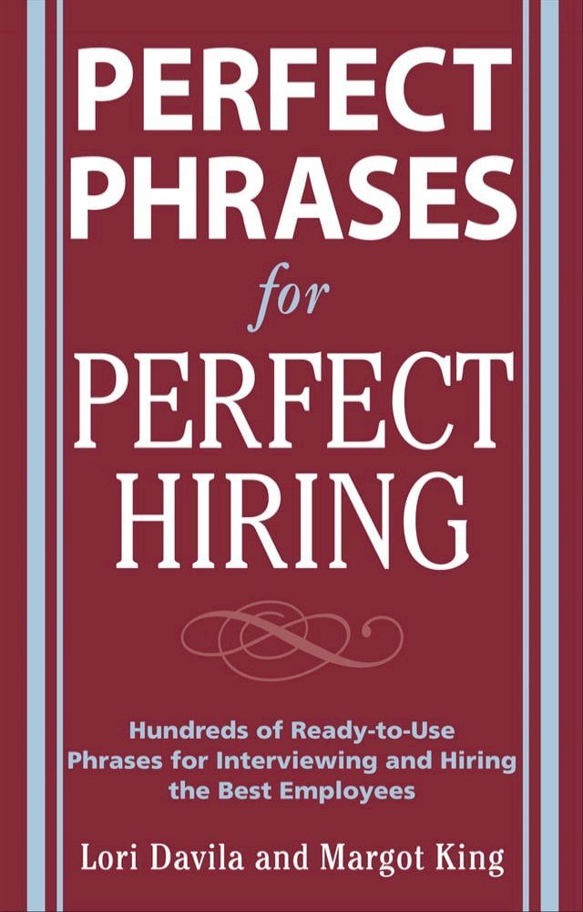  Perfect Phrases for Perfect Hiring: Hundreds of Ready-to-Use Phrases for Interviewing and Hiring the Best Employees Every Time(Kobo/電子書)