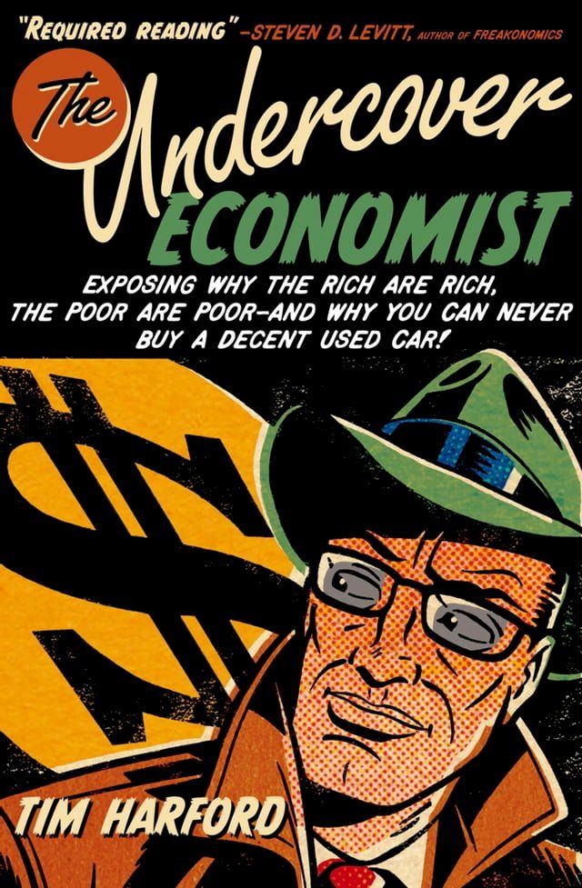  The Undercover Economist:Exposing Why the Rich Are Rich, the Poor Are Poor--and Why You Can Never Buy a Decent Used Car!(Kobo/電子書)