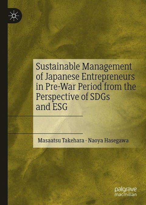 Sustainable Management of Japanese Entrepreneurs in Pre-War Period from the Perspective of SDGs and ESG(Kobo/電子書)