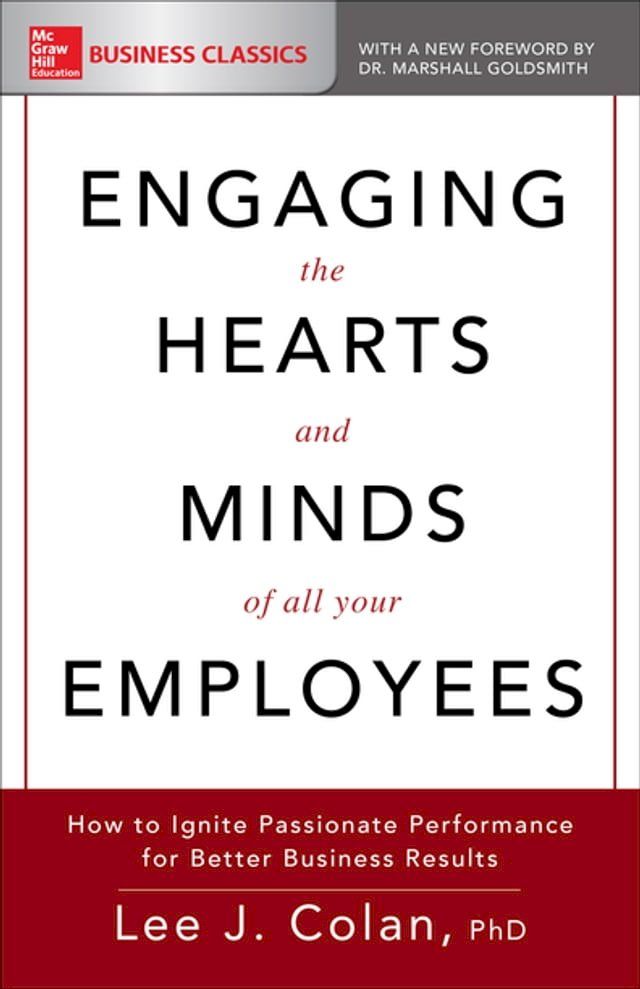  Engaging the Hearts and Minds of All Your Employees: How to Ignite Passionate Performance for Better Business Results(Kobo/電子書)