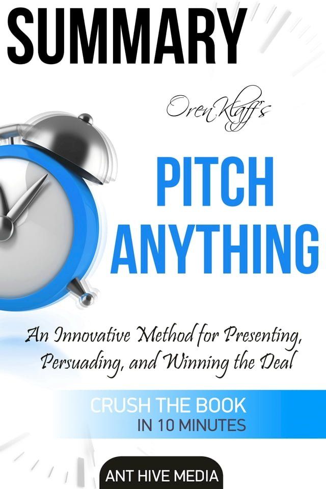  Oren Klaff’s Pitch Anything: An Innovative Method for Presenting, Persuading, and Winning the Deal  Summary(Kobo/電子書)