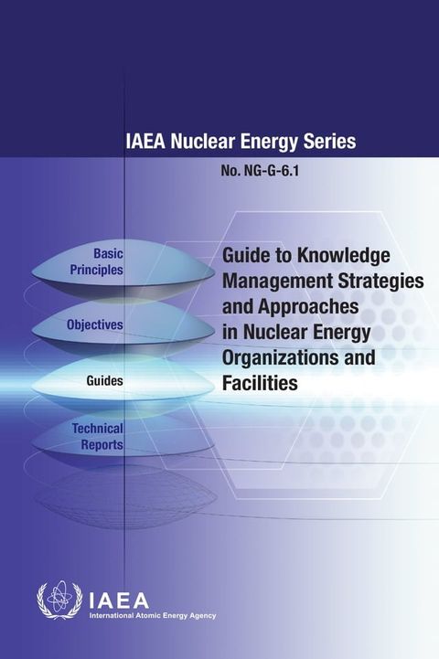 Guide to Knowledge Management Strategies and Approaches in Nuclear Energy Organizations and Facilities(Kobo/電子書)