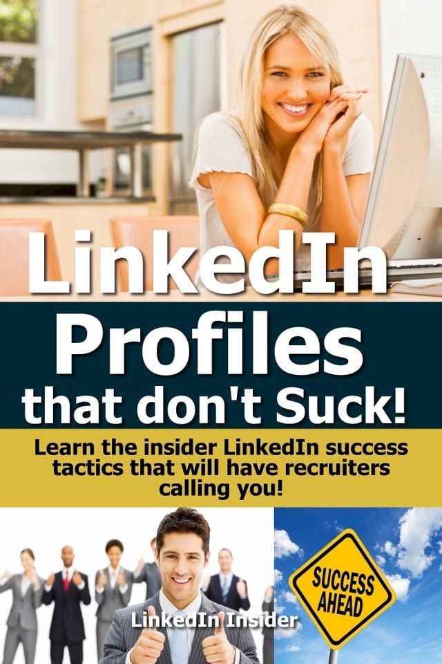  LinkedIn Profiles That Don’t Suck! Learn the Insider LinkedIn Success Tactics That Will Have Recruiters Calling You!(Kobo/電子書)