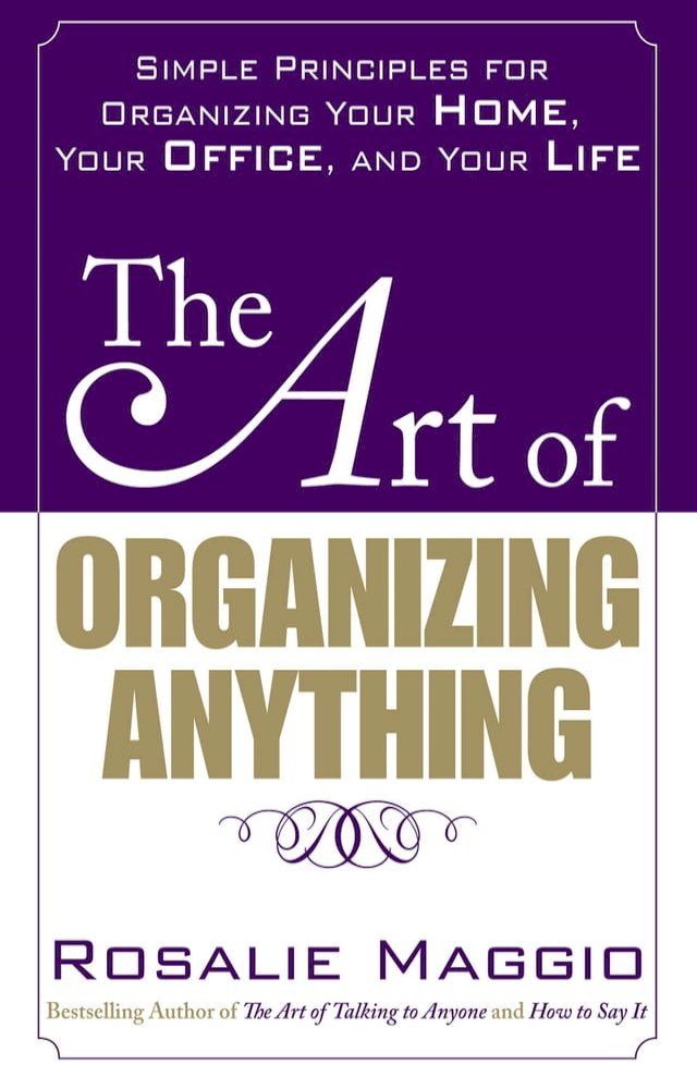  The Art of Organizing Anything: Simple Principles for Organizing Your Home, Your Office, and Your Life(Kobo/電子書)