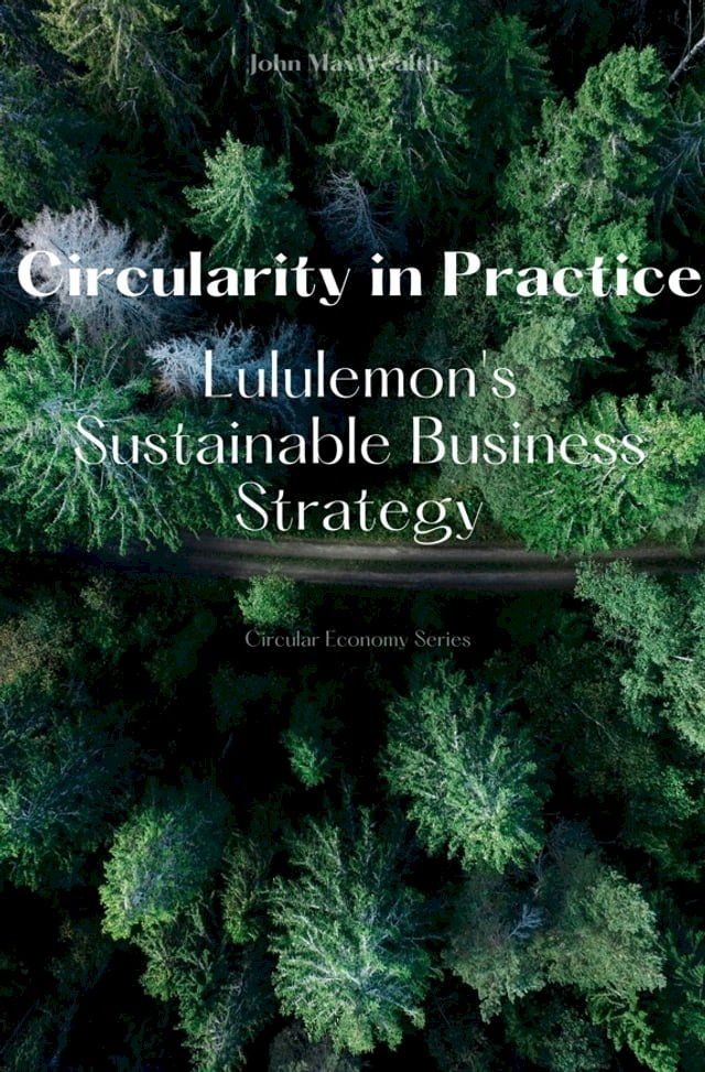  Circularity in Practice - Lululemon's Sustainable Business Strategy(Kobo/電子書)