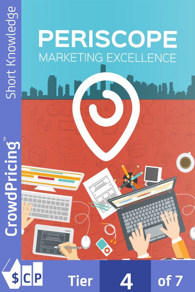  Periscope Marketing Excellence: Step-By-Step Blueprint Reveals How To Harness The Power Of Streaming Video And Periscope To Get Hordes Of Targeted Traffic!(Kobo/電子書)