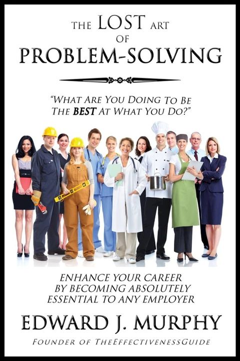 The Lost Art of Problem Solving: How to add greater value by anticipating problems, determining their cause, and selecting the best solution from competing alternatives.(Kobo/電子書)