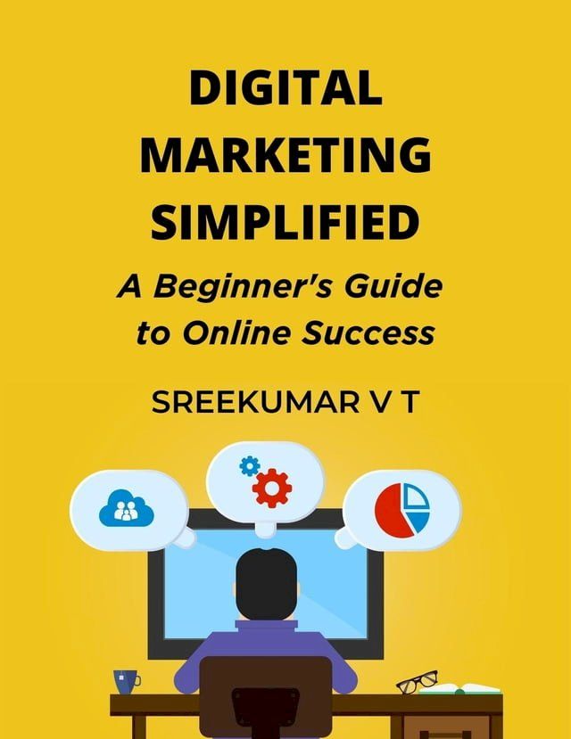  Digital Marketing Simplified: A Beginner's Guide to Online Success(Kobo/電子書)