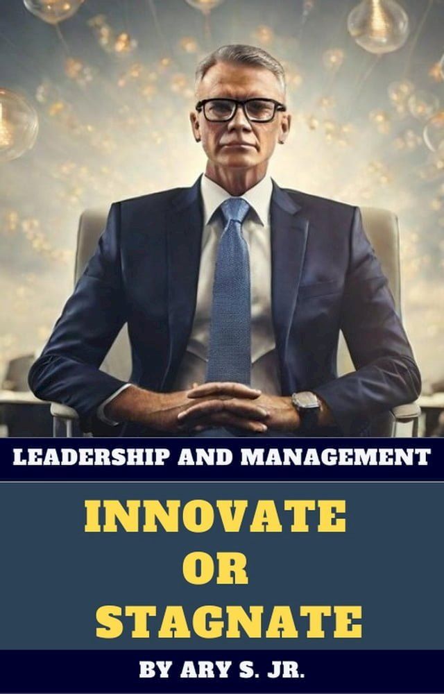  Leadership and Management Innovate or Stagnate(Kobo/電子書)