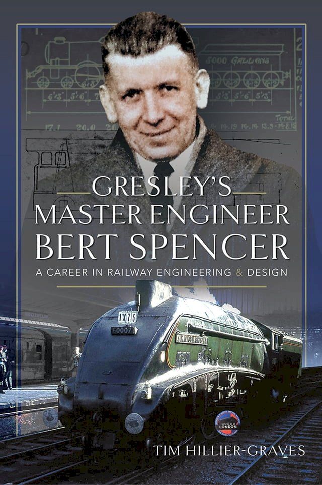  Gresley's Master Engineer, Bert Spencer(Kobo/電子書)