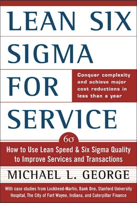 Lean Six Sigma for Service : How to Use Lean Speed and Six Sigma Quality to Improve Services and Transactions: How to Use Lean Speed and Six Sigma Quality to Improve Services and Transactions(Kobo/電子書)