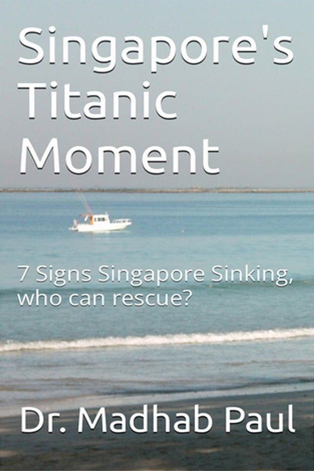  Singapore's Titanic Moment: 7 Signs Singapore Sinking, Who Can Rescue?(Kobo/電子書)