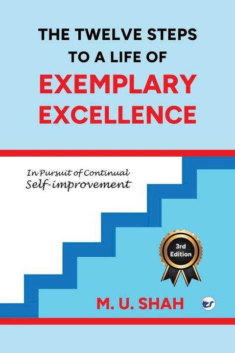 The Twelve Steps To A Life Of Exemplary Excellence(Kobo/電子書)