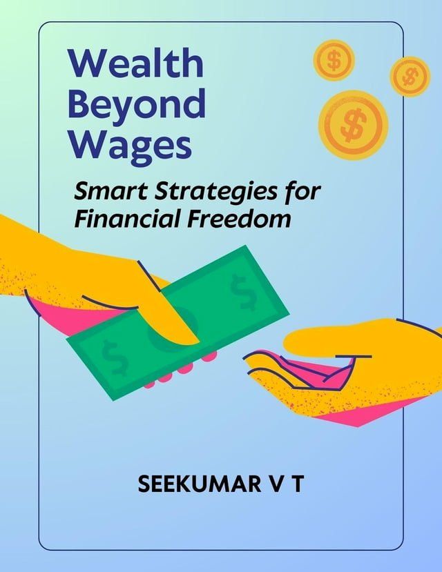  Wealth Beyond Wages: Smart Strategies for Financial Freedom(Kobo/電子書)