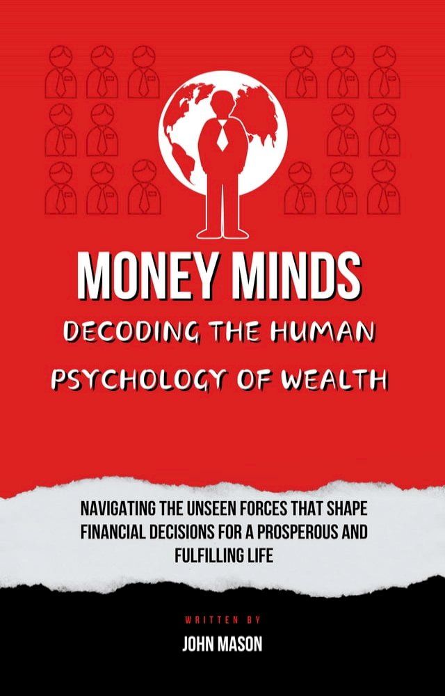  Money Minds: Decoding the Human Psychology of Wealth(Kobo/電子書)